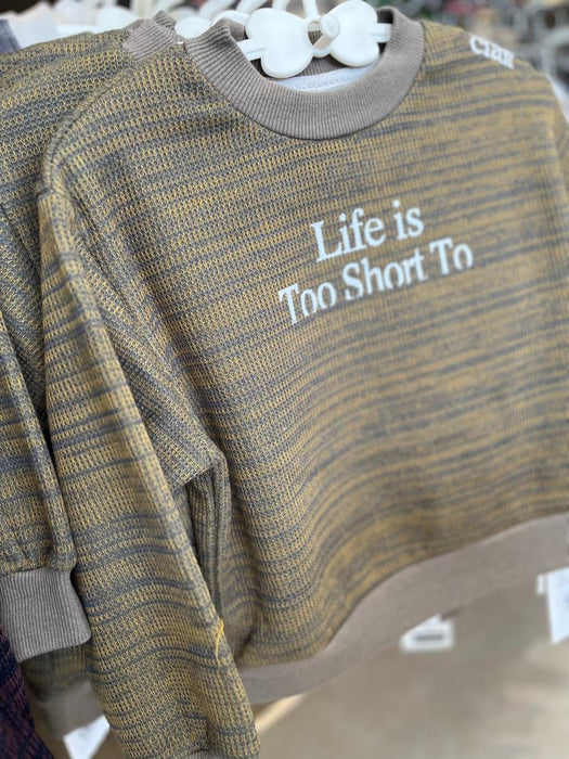 Life Is Too Short Sweater Shirt